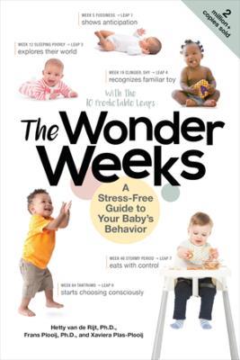 The Wonder Weeks: A Stress-Free Guide to Your Baby's Behavior - Xaviera Plooij,Frans X. Plooij,Hetty van de Rijt - cover