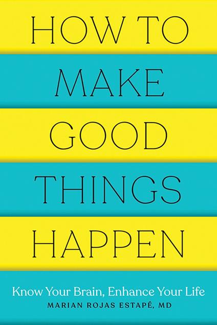 How to Make Good Things Happen