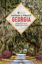Backroads & Byways of Georgia: Drives, Day Trips & Weekend Excursions (Second)