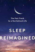 Sleep Reimagined: The Fast Track to a Revitalized Life