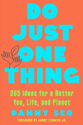 Do Just One Thing: 365 Ideas for a Better You, Life, and Planet - Danny Seo - cover