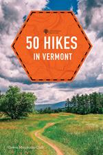 50 Hikes in Vermont: Walks, Hikes, and Overnights in the Green Mountain State (Eighth Edition) (Explorer's 50 Hikes)