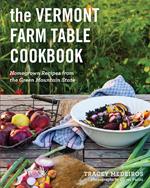 The Vermont Farm Table Cookbook: Homegrown Recipes from the Green Mountain State (10th anniversary)