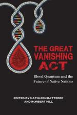The Great Vanishing Act: Blood Quantum and the Future of Native Nations