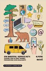 On Digital Advocacy: Saving the Planet While Preserving Our Humanity