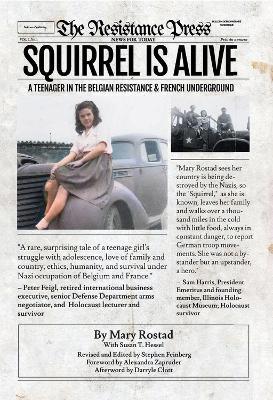 Squirrel Is Alive: A Teenager in the Belgian Resistance and French Underground - Mary Rostad - cover