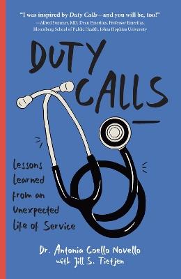 Duty Calls: Lessons Learned From an Unexpected Life of Service - Antonia Novello,Jill S. Tietjen - cover