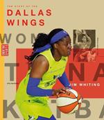 The Story of the Dallas Wings: The Wnba: A History of Women's Hoops: Dallas Wings