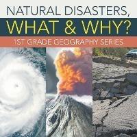 Natural Disasters, What & Why?: 1st Grade Geography Series - Baby Professor - cover