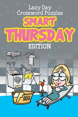 Lazy Day Crossword Puzzles: Smart Thursday Edition - Speedy Publishing LLC - cover