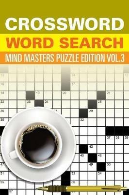 Crossword Word Search: Mind Masters Puzzle Edition Vol. 3 - Speedy Publishing LLC - cover