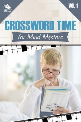 Crossword Time for Mind Masters Vol 1 - Speedy Publishing LLC - cover