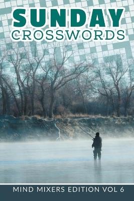 Sunday Crosswords: Mind Mixers Edition Vol 6 - Speedy Publishing LLC - cover