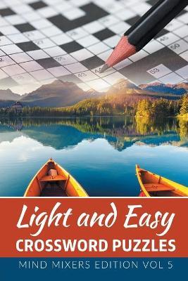 Light and Easy Crossword Puzzles: Mind Mixers Edition Vol 5 - Speedy Publishing LLC - cover