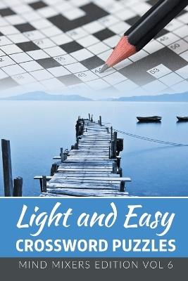 Light and Easy Crossword Puzzles: Mind Mixers Edition Vol 6 - Speedy Publishing LLC - cover