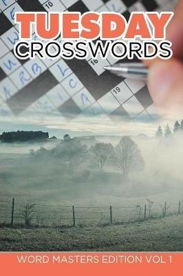 Tuesday Crosswords: Word Masters Edition Vol 1 - Speedy Publishing LLC - cover
