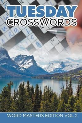 Tuesday Crosswords: Word Masters Edition Vol 2 - Speedy Publishing LLC - cover