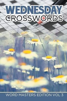 Wednesday Crosswords: Word Masters Edition Vol 3 - Speedy Publishing LLC - cover