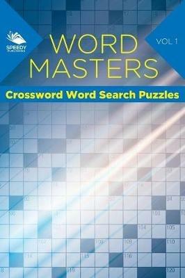 Word Masters: Crossword Word Search Puzzles Vol 1 - Speedy Publishing LLC - cover