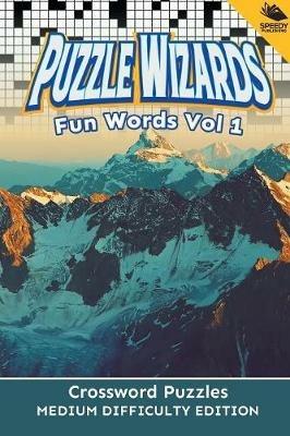 Puzzle Wizards Fun Words Vol 1: Crossword Puzzles Medium Difficulty Edition - Speedy Publishing LLC - cover