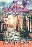 Mr. Logical Smart Words Vol 4: Crossword Puzzles Tuesday Edition - Speedy Publishing LLC - cover