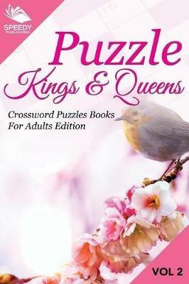 Puzzle Kings & Queens Vol 2: Crossword Puzzles Books For Adults Edition - Speedy Publishing LLC - cover