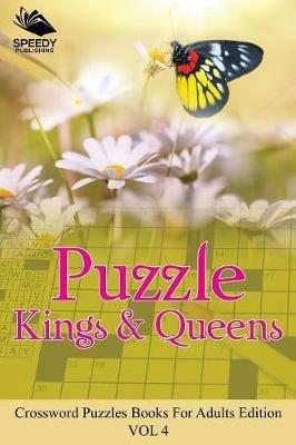 Puzzle Kings & Queens Vol 4: Crossword Puzzles Books For Adults Edition - Speedy Publishing LLC - cover