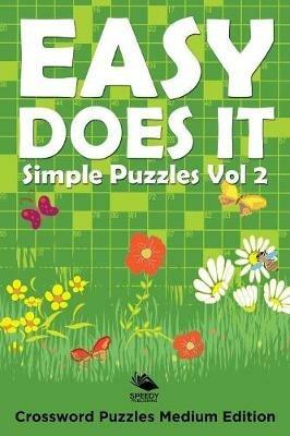 Easy Does It Simple Puzzles Vol 2: Crossword Puzzles Medium Edition - Speedy Publishing LLC - cover