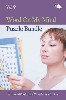 Word On My Mind Puzzle Bundle Vol 2: Crossword Puzzles And Word Search Edition - Speedy Publishing LLC - cover