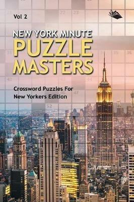 New York Minute Puzzle Masters Vol 2: Crossword Puzzles For New Yorkers Edition - Speedy Publishing LLC - cover