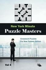 New York Minute Puzzle Masters Vol 4: Crossword Puzzles For New Yorkers Edition
