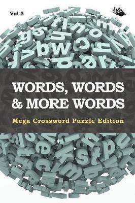 Words, Words & More Words Vol 5: Mega Crossword Puzzle Edition - Speedy Publishing LLC - cover