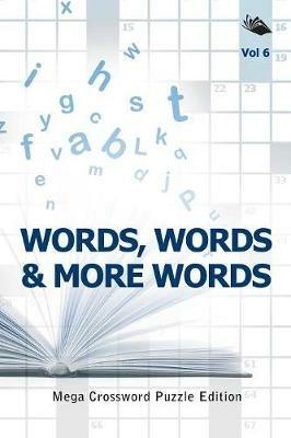 Words, Words & More Words Vol 6: Mega Crossword Puzzle Edition - Speedy Publishing LLC - cover