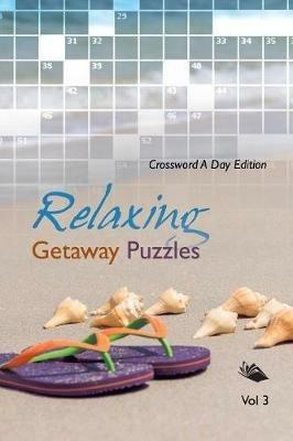 Relaxing Getaway Puzzles Vol 3: Crossword A Day Edition - Speedy Publishing LLC - cover