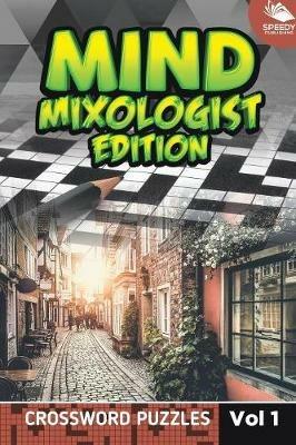 Mind Mixologist Edition Vol 1: Crossword Puzzles - Speedy Publishing LLC - cover