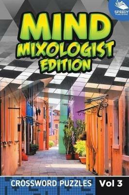 Mind Mixologist Edition Vol 3: Crossword Puzzles - Speedy Publishing LLC - cover