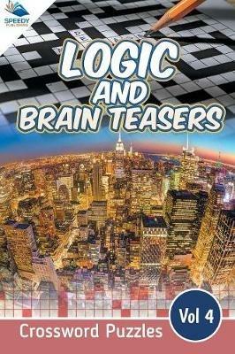 Logic and Brain Teasers Crossword Puzzles Vol 4 - Speedy Publishing LLC - cover