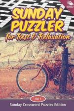 Sunday Puzzler for Rest & Relaxation Vol 1: Sunday Crossword Puzzles Edition