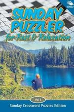 Sunday Puzzler for Rest & Relaxation Vol 3: Sunday Crossword Puzzles Edition