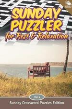 Sunday Puzzler for Rest & Relaxation Vol 4: Sunday Crossword Puzzles Edition