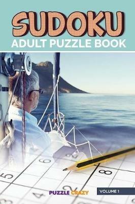 Sudoku Adult Puzzle Book Volume 1 - Puzzle Crazy - cover