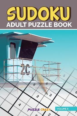 Sudoku Adult Puzzle Book Volume 3 - Puzzle Crazy - cover