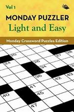 Monday Puzzler Light and Easy Vol 1: Monday Crossword Puzzles Edition