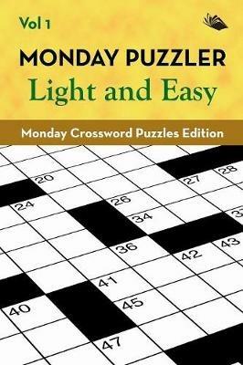 Monday Puzzler Light and Easy Vol 1: Monday Crossword Puzzles Edition - Speedy Publishing LLC - cover