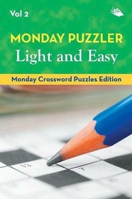 Monday Puzzler Light and Easy Vol 2: Monday Crossword Puzzles Edition - Speedy Publishing LLC - cover