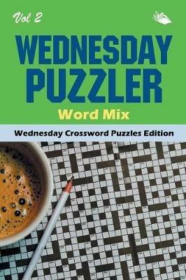 Wednesday Puzzler Word Mix Vol 2: Wednesday Crossword Puzzles Edition - Speedy Publishing LLC - cover