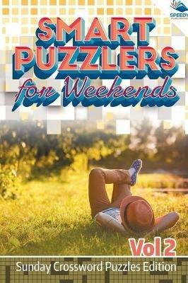 Smart Puzzlers for Weekends Vol 2: Sunday Crossword Puzzles Edition - Speedy Publishing LLC - cover