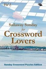 Sailaway Sunday for Crossword Lovers Vol 1: Sunday Crossword Puzzles Edition