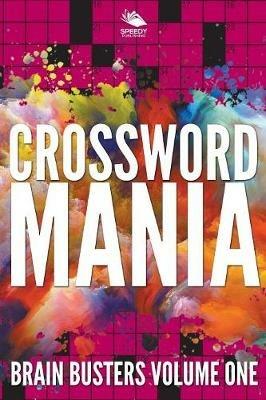 Crossword Mania - Brain Busters Volume One - Speedy Publishing LLC - cover