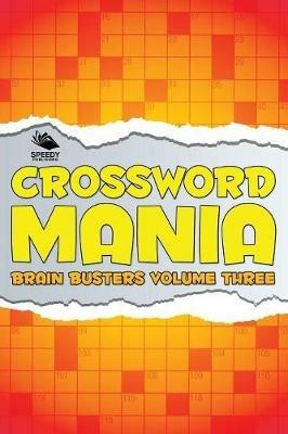 Crossword Mania - Brain Busters Volume Three - Speedy Publishing LLC - cover